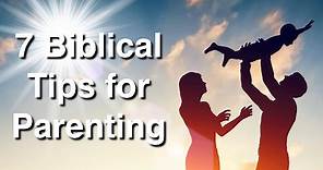 7 Biblical Tips for Parenting