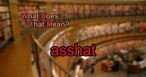What does asshat mean?