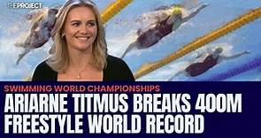 Ariarne Titmus Breaks 400m Freestyle World Record