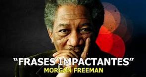 Frases impactantes de Morgan Freeman