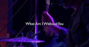 What Am I Without You (Live for War Child)