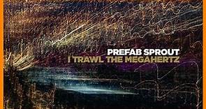 PREFAB SPROUT — I TRAWL THE MEGAHERTZ『 REMASTERED VERSION・2003・FULL ALBUM 』