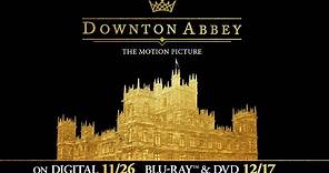 Downton Abbey | Trailer | Own it now on Digital, Blu-ray & DVD