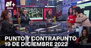 Punto y Contrapunto - Programa Completo: 19 de diciembre de 2022