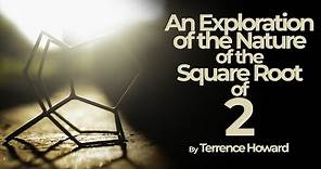 1 X 1= 2: An Exploration of the Nature of the Square Root of 2 by Terrence Howard