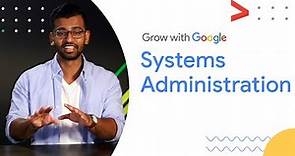 What is a System Administrator? | Google IT Support Certificate