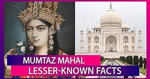 Why Is Mumtaz Mahal The Inspiration Behind The Taj Mahal: 11 Facts To Know On Her Birth Anniversary
