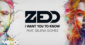 Zedd - I Want You To Know ft. Selena Gomez (Official Audio)