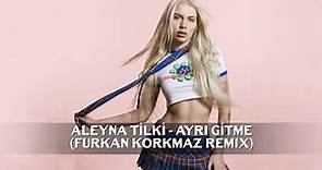 Aleyna Tilki - Ayrı Gitme (Furkan Korkmaz Remix)