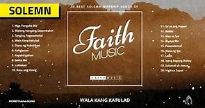 FAITHMUSIC MANILA - Best of Faith Music Manila Solemn Worship