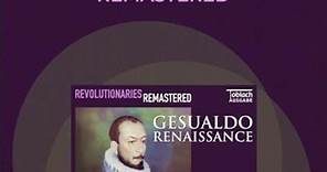 Gesualdo Renaissance - Revolutionaries Remasterd - The Singers of Ferrara