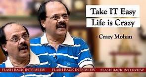 "Take things Easy Life is Crazy" - Crazy Mohan | Interview with the Legend "Flash Back"