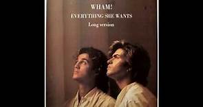 Wham! - Everything She Wants (1984 Long Version) HQ
