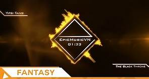 Epic Fantasy | Yifei Tang - The Black Throne - EpicMusicVn