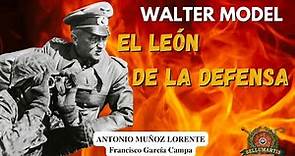 WALTER MODEL. EL LEÓN DE LA DEFENSA.: El mariscal de campo Walter Model **Antonio Muñoz Lorente *