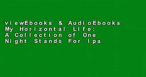 viewEbooks & AudioEbooks My Horizontal Life: A Collection of One Night Stands For Ipad