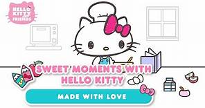 Hello Kitty "Made with Love" | Sweet Moments with Hello Kitty