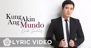 Erik Santos - Kung Akin Ang Mundo (Lyrics) | Erik Santos Collection