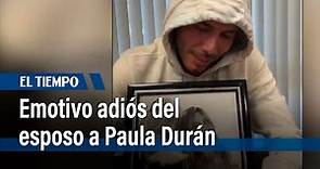 Emotivo adiós del esposo de Paula Duran | El Tiempo