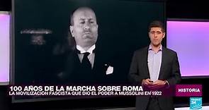 100 años de la Marcha sobre Roma: así tomó el poder Benito Mussolini en Italia • FRANCE 24 Español
