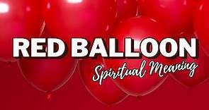 Red Balloon - Spiritual Meaning