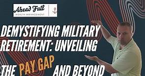 Demystifying Military Retirement: Unveiling the Pay Gap and Beyond!