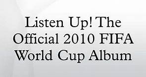 Listen Up! The Official 2010 FIFA World Cup Album