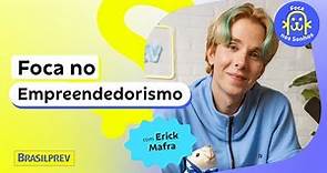 ERICK MAFRA - Foca No Empreendedorismo ✨ T.2 Ep.3