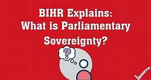 BIHR Explains: What is Parliamentary Sovereignty?