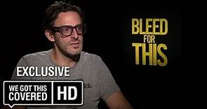 Exclusive Interview: Ben Younger Talks Bleed for This [HD]