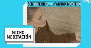 MICROMEDITACIÓN | Sentirte bien con Patricia Montero | Únicas