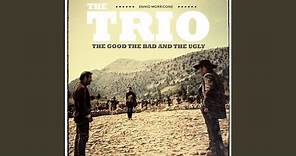 The Trio - The Good The Bad and The Ugly (Extended Version)