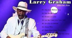 Larry Graham - Greatest Hits (Full Album) | Best of Larry Graham Playlist