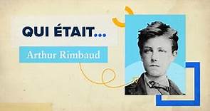 Qui était Rimbaud ?