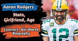 Aaron Rodgers Stats, Girlfriend, Age, Contract, Net Worth