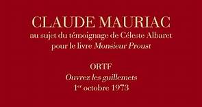 CLAUDE MAURIAC : au sujet du témoignage de Céleste Albaret pour "Monsieur Proust" (1er octobre 1973)