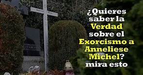 ¿Quieres saber la Verdad sobre el Exorcismo a Anneliese Michel? mira esto