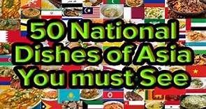 50 National Dishes of Asia You must see || National Dishes