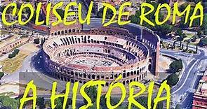 O COLISEU DE ROMA | Conheça a História deste Grande PATRIMÔNIO HISTÓRICO