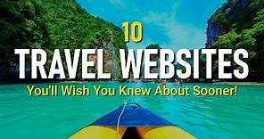 10 Travel Websites You'll Wish You Knew About Sooner!
