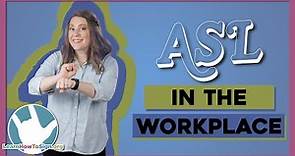 Using ASL in the Workplace | Communicate With Deaf | Profession Signs