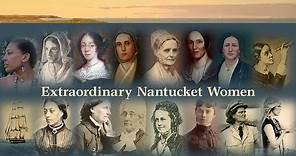 Extraordinary Nantucket Women, at the Nantucket Whaling Museum