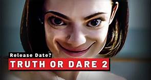 Truth or Dare 2 Release Date? 2021 News