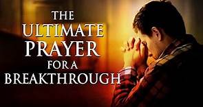 The Ultimate Prayer For A Breakthrough | The Prayer Of Jabez