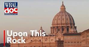 The Vatican: An Inside Look - "Upon this Rock" - A WRAL Documentary