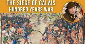 The Siege of Calais 1346 | Hundred Years War [Episode 6]