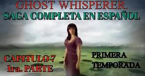 Ghost whisperer EN ESPAÑOL saga TEMPORADAS COMPLETAS (entre almas) . PART-1 CAP-1 TEMP-1