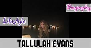 Tallulah Evans British Actress Biography & Lifestyle