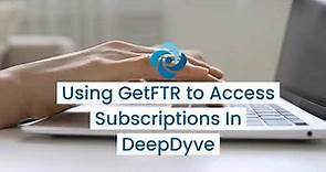 Using GetFTR to Access Subscriptions In DeepDyve