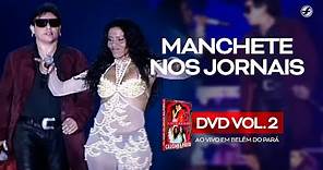 Calcinha Preta - Manchete Dos Jornais #AoVivoEmBelémDoPará DVD Vol.2